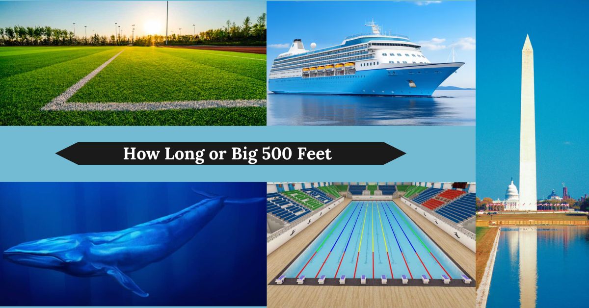 how-long-or-big-500-feet